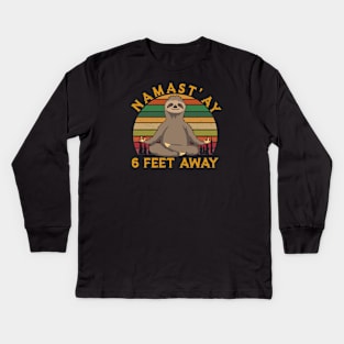 Namast'ay 6 Feet Away Retro Sunset Sloth Yoga , Sloth Hiking Camping Lover , Hiking Lover , Climping Lover , Camping Gift Kids Long Sleeve T-Shirt